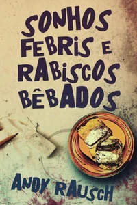 Sonhos Febris e Rabiscos Bêbados