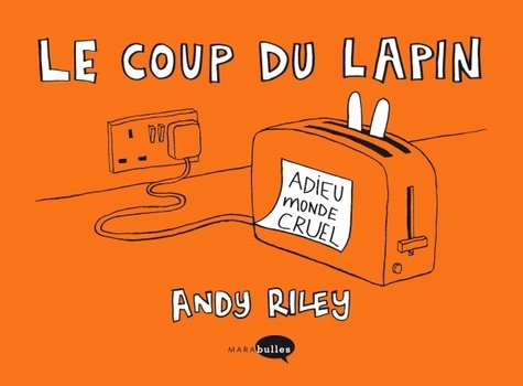Andy Riley - Le Coup du lapin - Adieu monde cruel.