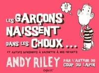 Andy Riley - Les garçons naissent dans les choux... - Et autres mensonges à raconter à nos enfants.