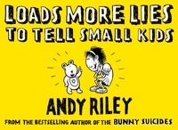 Andy Riley - Loads More Lies to Tell Small Kids.