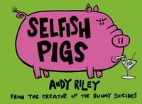 Andy Riley - Selfish Pigs.