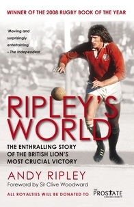 Andy Ripley - Ripley's World - The Enthralling Story of the British Lion's Most Crucial Battle.