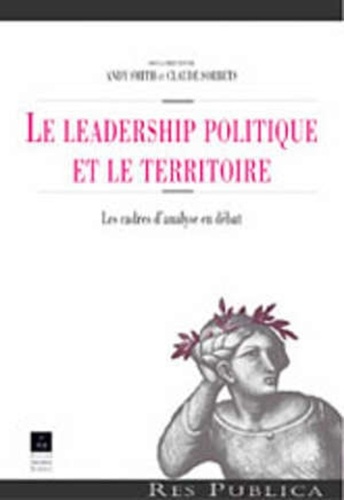 Andy Smith - Le leadership politique et le territoire - Les cadres d'analyse en débat.