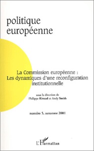 Andy Smith - Politique Europeenne N° 5 Automne 2001 : La Commission Europeenne : Les Dynamiques D'Une Reconfiguration Institutionnelle.