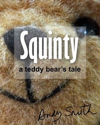  Andy Smith - Squinty: A Teddy Bear's Tale.