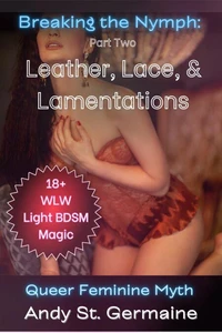Breaking the Nymph (Part Two): Leather, Lace and Lamentations