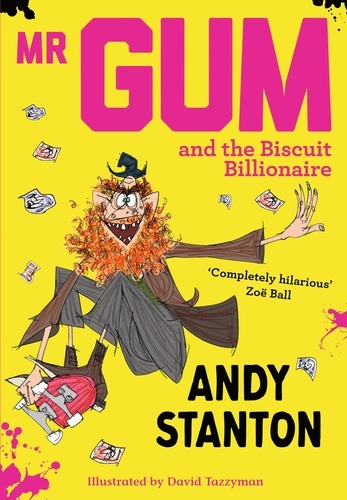 Andy Stanton et David Tazzyman - Mr Gum and the Biscuit Billionaire.