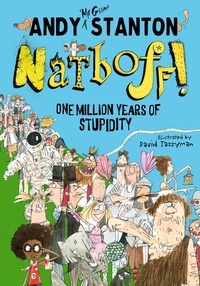 Andy Stanton et David Tazzyman - Natboff! One Million Years of Stupidity.