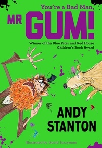 Andy Stanton et David Tazzyman - You're a Bad Man, Mr. Gum!.