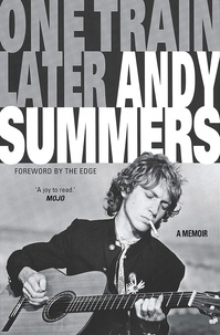 Andy Summers - One Train Later - A memoir.