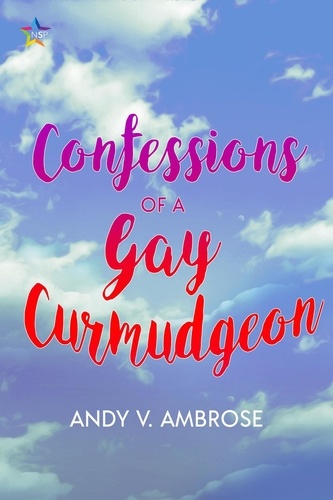  Andy V. Ambrose - Confessions of a Gay Curmudgeon.