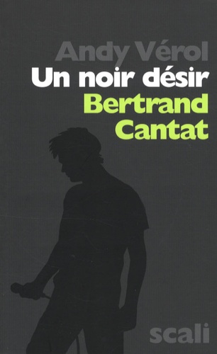 Andy Vérol - Un noir désir - Bertrand Cantat.