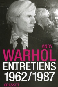 Andy Warhol - Entretiens 1962-1987.