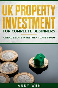UK Property Investment For Complete Beginners