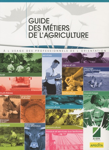  ANEFA - Guide des métiers de l'agriculture - A l'usage des professionnels de l'orientation.
