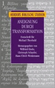 Aneignung durch Transformation - Beiträge zur Analyse von Überlieferungsprozessen im frühen Christentum. Festschrift für Michael Theobald.
