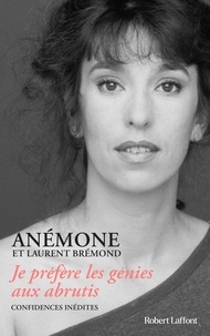  Anémone et Laurent Bremond - Je prefère les génies aux abrutis - Confidences inédites.