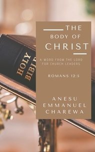  Anesu Emmanuel Charewa - The Body Of Christ.