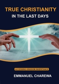  Anesu Emmanuel Charewa - True Christianity in the Last Days.