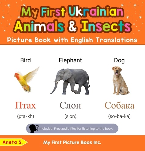 Aneta S. - My First Ukrainian Animals &amp; Insects Picture Book with English Translations - Teach &amp; Learn Basic Ukrainian words for Children, #2.