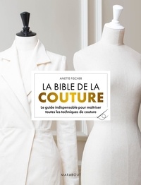 Anette Fischer - La bible de la couture.