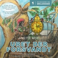 Anette Moe - Uret der forsvandt - En bogserie om drillenisser.