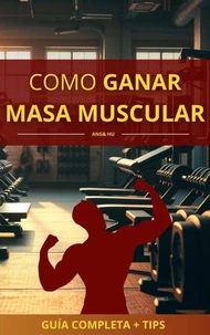 Como Ganar Músculo De Forma Efectiva