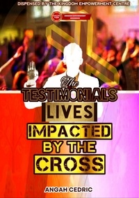  Angah Cedric - The Testimonials: Lives Impacted by the Cross.