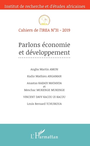 Angba Martin Amon et Kadio Mathieu Angaman - Cahiers de l'IREA N° 31/2019 : Parlons économie et développement.