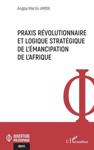 Praxis révolutionnaire et logique stratégique de l’émancipation de l’Afrique