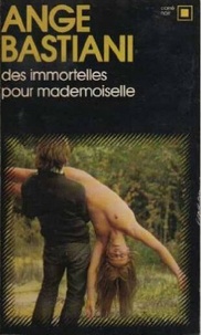 Ange Bastiani - Immortelles pour mademoiselle.