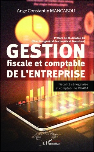 Ange Constantin Mancabou - Gestion fiscale et comptable de l'entreprise - Fiscalité sénégalaise et comptabilité OHADA.