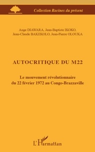Ange Diawara et Jean-Baptiste Ikoko - Autocritique du M22 - Le mouvement révolutionnaire du 22 février 1972 au Congo-Brazaville.
