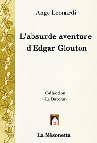 Ange Leonardi - L'absurde aventure d'Edgar Glouton.