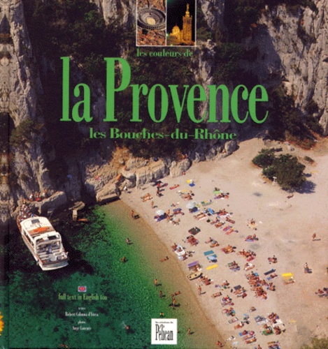 Ange Lorente et Robert Colonna d'Istria - La Provence. Les Bouches-Du-Rhone.