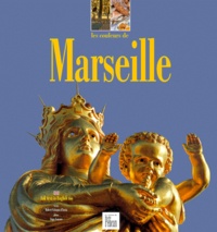 Ange Lorente et Robert Colonna d'Istria - Les Couleurs De Marseille. Edition Bilingue Francais-Anglais.