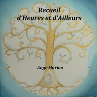  ANGE MARION - RECUEIL D'HEURES ET D'AILLEURS.