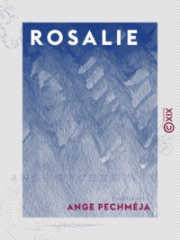 Ange Pechméja - Rosalie - Nouvelle.