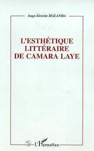 Ange-Séverin Malanda - L'esthétique littéraire de Camara Laye.
