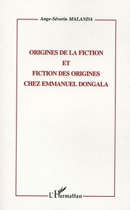 Ange-Séverin Malanda - Origines de la fiction et fiction des origines chez Emmanuel Dongala.