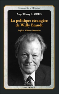 Ange Thierry Alouko - La politique étrangère de Willy Brandt.