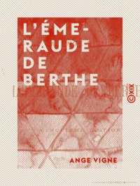 Ange Vigne - L'Émeraude de Berthe.