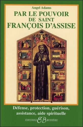 Angel Adams - Par le pouvoir de Saint-François d'Assise.