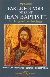 Angel Adams - Par le pouvoir de Saint-Jean Baptiste.