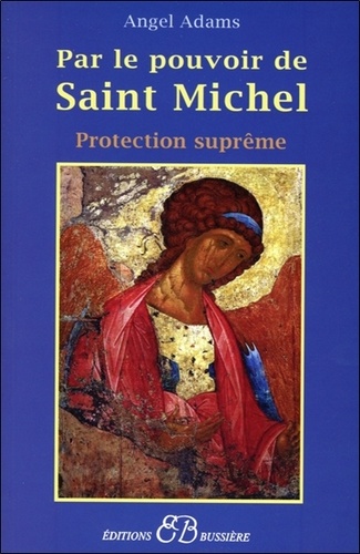 Angel Adams - Par le pouvoir de Saint Michel - Protection suprême.