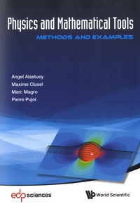 Angel Alastuey et Maxime Clusel - Physics And Mathematical Tools - Methods And Examples.
