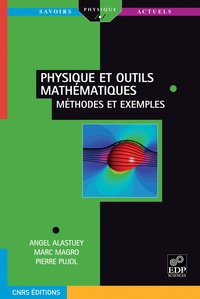 Angel Alastuey et Marc Magro - Physique et outils mathématiques - Méthodes et exemples.