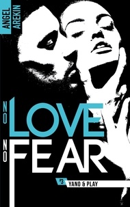 Angel Arekin - No love No fear Tome 3 : Yano & Play.