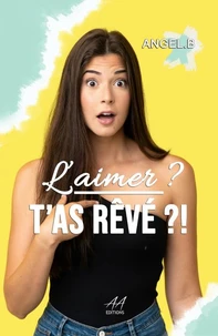 L'aimer ? T'as rêvé ?!