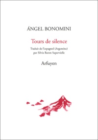 Angel Bonomini - Tours de silence, suivi de De l'invisible et du visible.